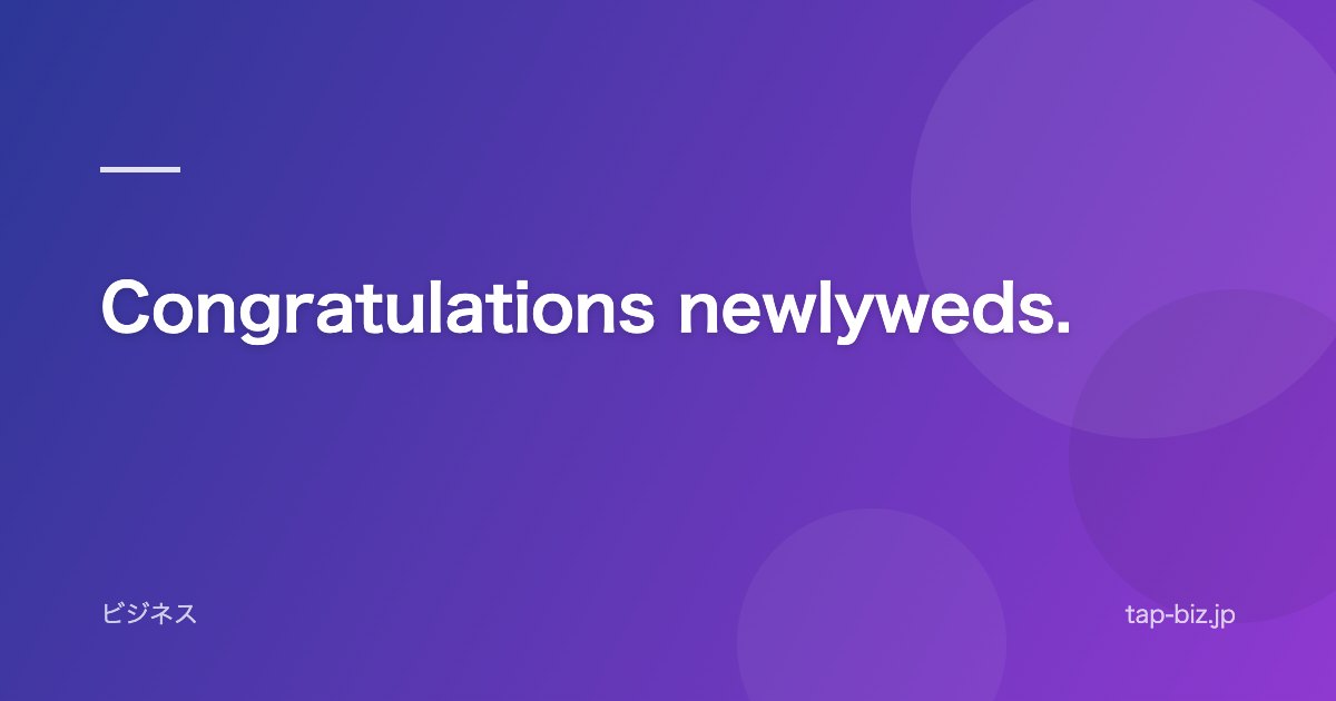 Congratulations newlyweds.