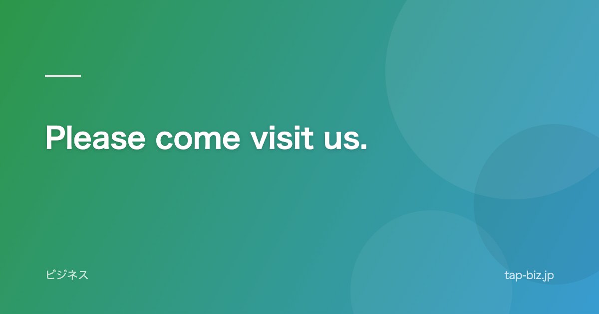 Please come visit us.
